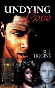 Cover-Bild zum Titel 'Undying Love' von 'Bill Liggins'