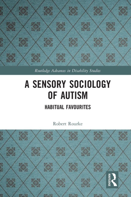 A Sensory Sociology of Autism - Robert Rourke