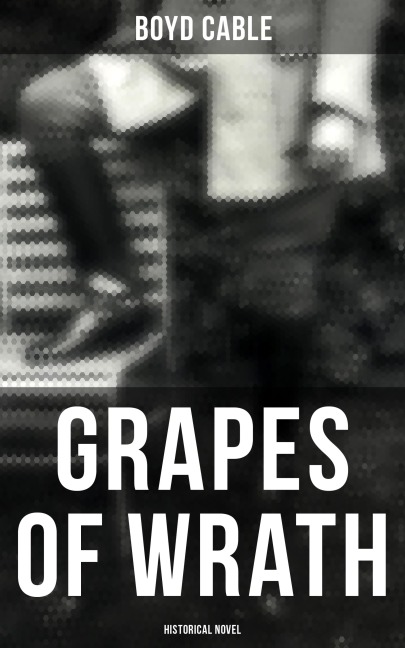 Grapes of Wrath (Historical Novel) - Boyd Cable