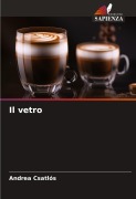 Cover-Bild zum Titel 'Il vetro' von 'Andrea Csatlós'