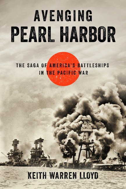 Avenging Pearl Harbor - Keith Warren Lloyd