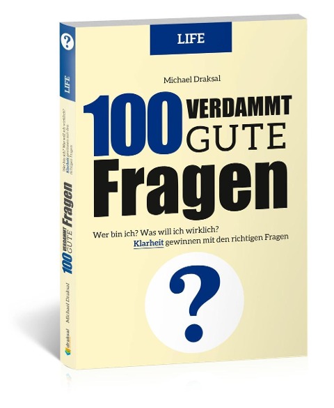 100 Verdammt gute Fragen - LIFE - Michael Draksal