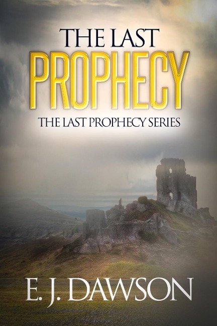 The Last Prophecy - E. J. Dawson