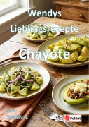 Cover-Bild zum Titel 'Wendys Lieblingsrezepte - Chayote' von 'Wendy G.'