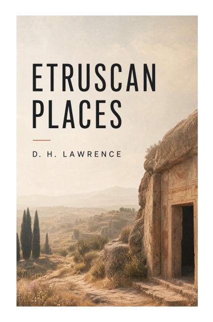 Etruscan Places - D. H. Lawrence