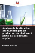 Analyse de la situation des technologies de production de biodiesel à partir de la biomasse algale - Samar El-Mekkawi