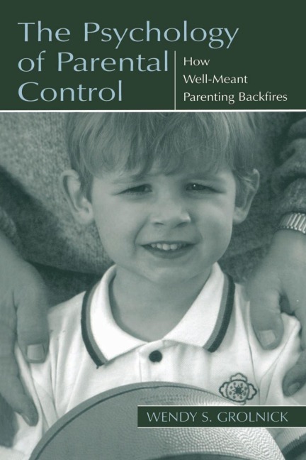 The Psychology of Parental Control - Wendy S. Grolnick