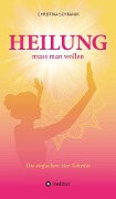 Cover-Bild zum Titel 'Heilung muss man wollen' von 'Christina Schramm'