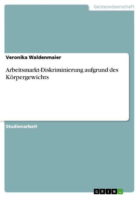 Arbeitsmarkt-Diskriminierung aufgrund des Körpergewichts - Veronika Waldenmaier