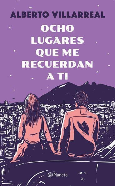 Ocho Lugares Que Me Recuerdan a Ti / Eight Places That Remind Me of You - Alberto Villarreal
