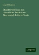 Charakterbilder aus dem neunzehnten Jahrhundert: Biographisch-kritische Essais - Leopold Katscher