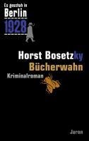 Es geschah in Berlin 1928 - Bücherwahn - Horst Bosetzky