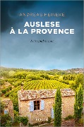 Cover-Bild zum Titel 'Auslese à la Provence' von 'Andreas Heineke'