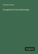 Cover-Bild zum Titel 'Evangelische Pastoraltheologie' von 'Christian Palmer'