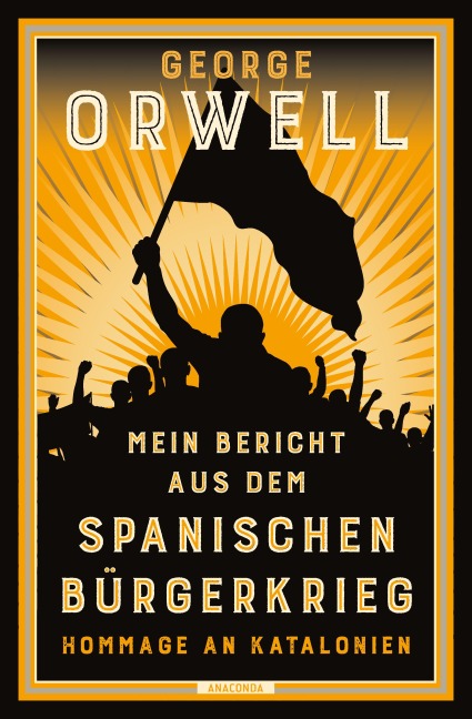 Mein Bericht aus dem Spanischen Bürgerkrieg. Hommage an Katalonien - George Orwell