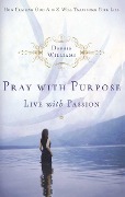 Cover-Bild zum Titel 'Pray with Purpose, Live with Passion' von 'Debbie Williams'