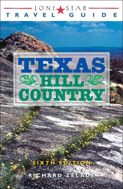 Lone Star Travel Guide to Texas Hill Country - Richard Zelade