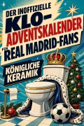 Cover-Bild zum Titel 'Der inoffizielle Klo-Adventskalender für Real Madrid-Fans' von 'Ben Hofmann'