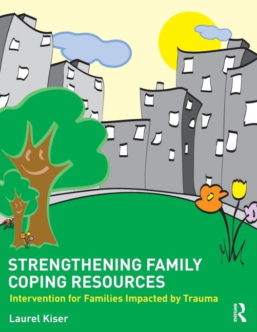 Strengthening Family Coping Resources - Laurel Kiser