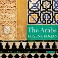 The Arabs Lib/E: A History - Eugene Rogan