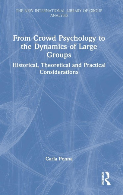 From Crowd Psychology to the Dynamics of Large Groups - Carla Penna