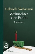 Weihnachten ohne Parfüm - Gabriele Wohmann