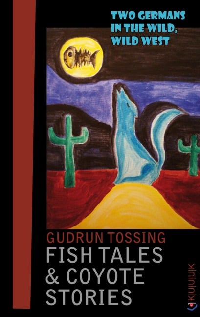 Fish Tales & Coyote Stories - Gudrun Tossing