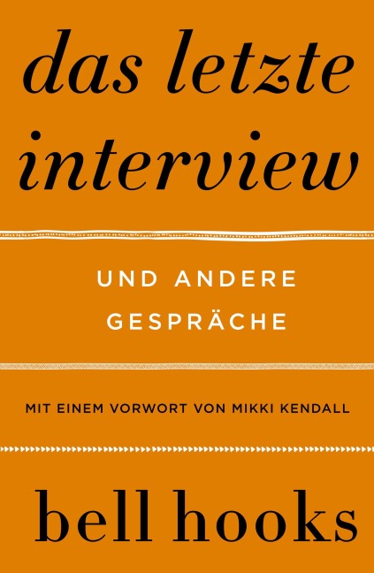 Das letzte Interview. Und andere Gespräche - Bell Hooks