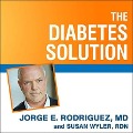 The Diabetes Solution: How to Control Type 2 Diabetes and Reverse Prediabetes Using Simple Diet and Lifestyle Changes--With 100 Recipes - Jorge E. Rodriguez, Rdn, Susan Wyler