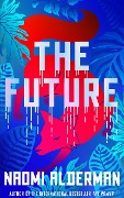 Cover-Bild zum Titel 'The Future' von 'Naomi Alderman'