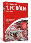 Cover-Bild zum Titel '111 Gründe, den 1. FC Köln zu lieben' von 'Dirk Udelhoven'