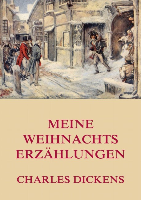 Meine Weihnachtserzählungen - Charles Dickens