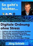 Cover-Bild zum Titel 'Digitale Ordnung ohne Stress' von 'Jörg Schieb'