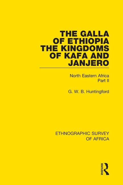 The Galla of Ethiopia; The Kingdoms of Kafa and Janjero - G. W. B. Huntingford