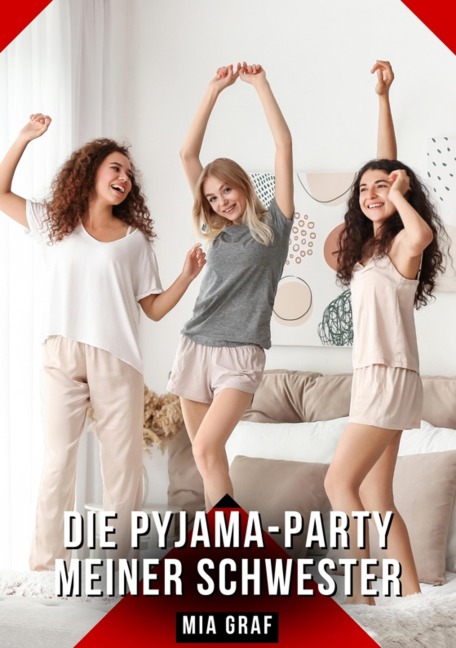 Die Pyjama-Party meiner Schwester - Mia Graf