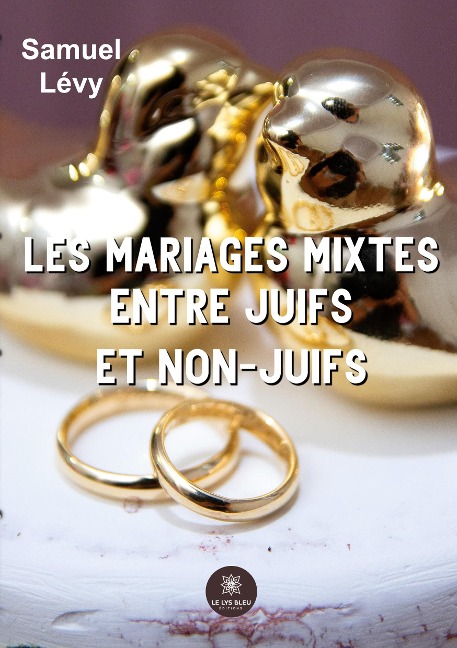 Les mariages mixtes entre juifs et non-juifs - Samuel Levy