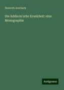 Die Addison'sche Krankheit: eine Monographie - Heinrich Averbeck