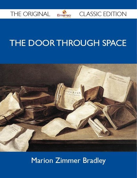 The Door Through Space - The Original Classic Edition - Marion Zimmer Bradley