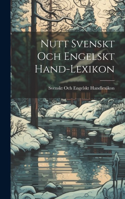 Nutt Svenskt Och Engelskt Hand-Lexikon - Svenskt Och Engelskt Handlexikon