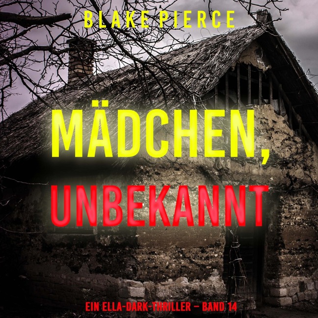 Mädchen, unbekannt (Ein Ella-Dark-Thriller ¿ Band 14) - Blake Pierce