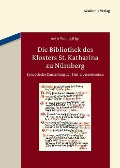 Die Bibliothek des Klosters St. Katharina zu Nürnberg - 