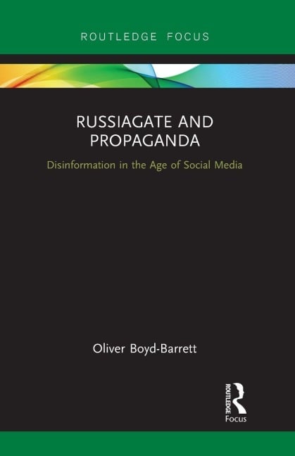 RussiaGate and Propaganda - Oliver Boyd-Barrett