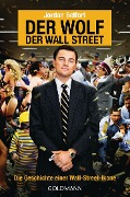 Cover-Bild zum Titel 'Der Wolf der Wall Street. Die Geschichte einer Wall-Street-Ikone' von 'Jordan Belfort'