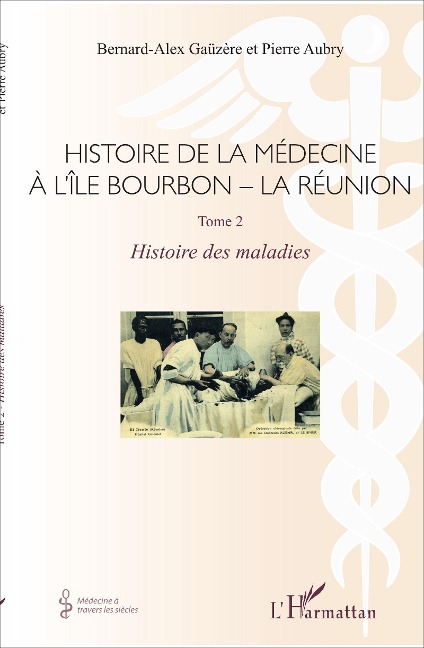 Histoire de la médecine à l'Île Bourbon - La réunion - Aubry, Gauzere