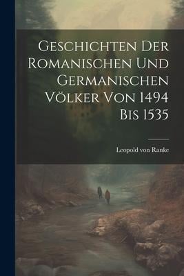 Geschichten Der Romanischen Und Germanischen Völker Von 1494 Bis 1535 - Leopold von Ranke