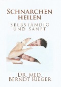 Cover-Bild zum Titel 'Schnarchen heilen' von 'Berndt Rieger'