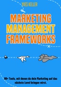 Cover-Bild zum Titel 'Marketing Management Frameworks' von 'Yves Keller'