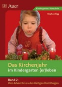 Cover-Bild zum Titel 'Das Kirchenjahr im Kindergarten (er)leben 02. Von Advent bis zu den Heiligen Drei Königen' von 'Stephan Sigg'