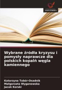 Cover-Bild zum Titel 'Wybrane ¿ród¿a kryzysu i pomys¿y naprawcze dla polskich kopal¿ w¿gla kamiennego' von 'Katarzyna Tobór-Osadnik, Ma¿gorzata Wyganowska, Jacek Korski'
