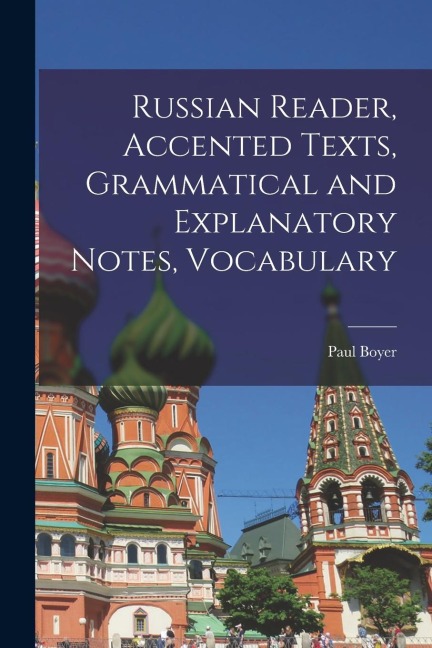 Russian Reader, Accented Texts, Grammatical and Explanatory Notes, Vocabulary - Boyer Paul